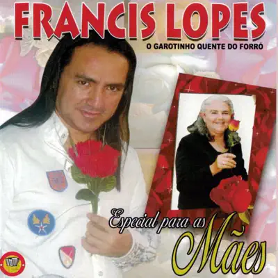 Especial para as Mães - Francis Lopes Especial para as Mães - Francis Lopes