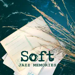 Soft Jazz Memories (Sentimental Journey With Smooth Instrumental Jazz Music, Relaxing Ambient Songs, Groovy Jazz 'n' Chill Lounge) by Soft Jazz Mood album reviews, ratings, credits