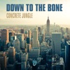 Down to the Bone - Concrete Jungle