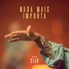 Nada Mais Importa - Single