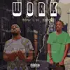 Work (feat. BigKayBeezy) - Single album lyrics, reviews, download