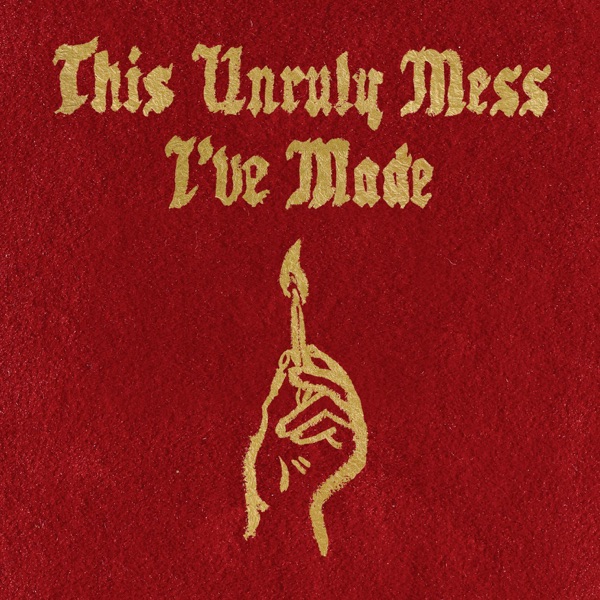 This Unruly Mess I've Made - Macklemore & Ryan Lewis