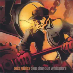 One day our whispers by Otis Gibbs album reviews, ratings, credits