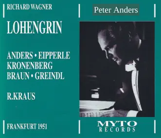 Lohengrin, WWV 75 by Peter Anders, Josef Greindl, Trude Eipperle, Carl Kronenberg, Helena Braun, WDR Sinfonieorchester Köln & Richard Kraus album reviews, ratings, credits