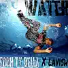 Water (feat. Lavish) - Single album lyrics, reviews, download