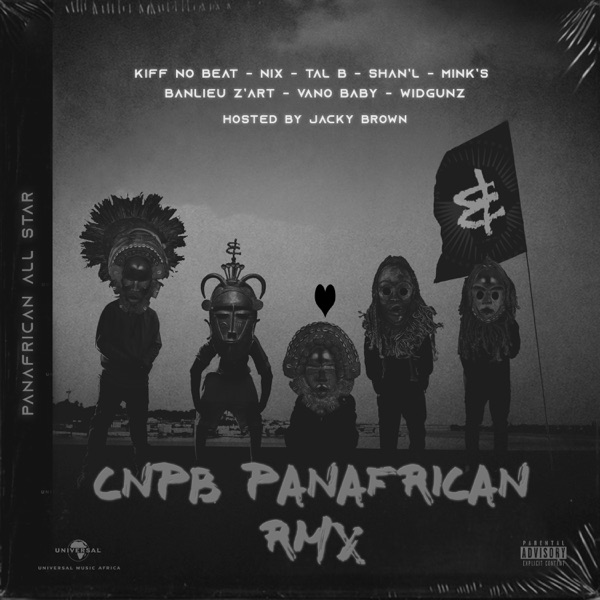 CNPB (Panafrican RMX) [feat. Nix, Tal B, Shan'L, Minks, Banlieuz'art, Vano Baby, Widgunz & Jacky Brown] - Single - Kiff No Beat