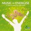 Music To Energise: Classical Music For Your Mind