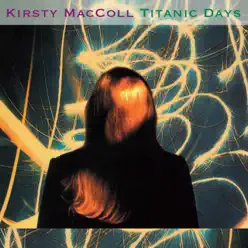 Titanic Days (Deluxe Edition) - Kirsty MacColl