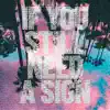 If You Still Need a Sign (Remix) - EP album lyrics, reviews, download