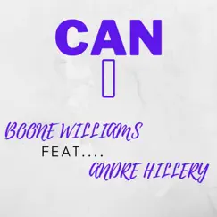 Can I (feat. Andre Hillery) - Single by Boone Williams album reviews, ratings, credits