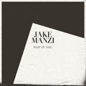 Jake Manzi - Bad In You