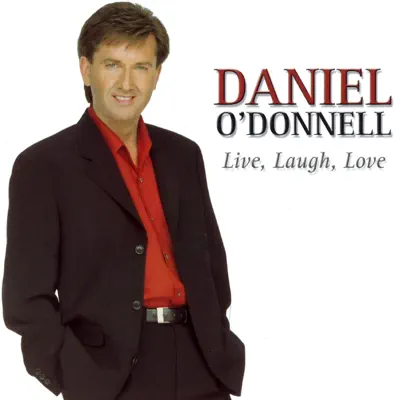 Live, Laugh, Love - Daniel O'donnell Live, Laugh, Love - Daniel O'donnell