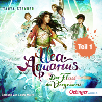 Tanya Stewner & Oetinger Media GmbH - Alea Aquarius 6. Fluss des Vergessens . Teil 1 artwork
