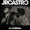 Songs You Were Made To (Hosted by DJ Carisma) - EP album lyrics, reviews, download