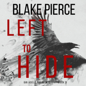 Left To Hide (An Adele Sharp Mystery—Book Three) - Blake Pierce Cover Art