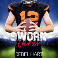 Rebel Hart - Sworn Enemies: A Small Town Enemies to Lovers Sports Romance (The Football Boys, Book 3) (Unabridged) artwork