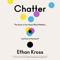 Ethan Kross - Chatter: The Voice in Our Head, Why It Matters, and How to Harness It (Unabridged) artwork