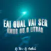 Magrão - Eai Qual Vai Ser - Amor Ou o Litrão (feat. Dj Carlitinho) - Single album lyrics, reviews, download