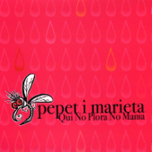 Qui no plora no Mama - Pepet I Marieta