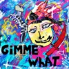 Gimme What - Single, 2021