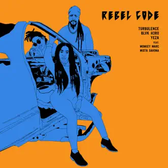 Rebel Code (feat. Monkey Marc & Mista Savona) - Single by Turbulence, Blvk H3ro & Yeza album reviews, ratings, credits