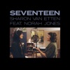 Sharon Van Etten - Seventeen (feat. Norah Jones)