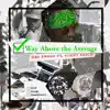 Way Above the Average (feat. Agent Sasco (Assassin)) - Single album lyrics, reviews, download