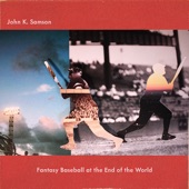 John K. Samson - Fantasy Baseball at the End of the World