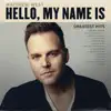 Hello, My Name Is (Greatest Hits) album lyrics, reviews, download