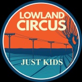 Lowland Circus - Just Kids