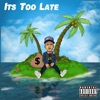 Its Too Late - EP