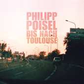 Bis nach Toulouse (Bonus Edition) - Philipp Poisel