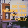 Do You Receive the Instant Call? - EP