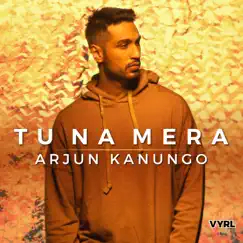 Tu Na Mera - Single by Arjun Kanungo album reviews, ratings, credits