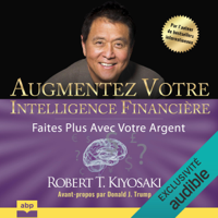 Robert T. Kiyosaki - Augmentez votre intelligence financière: Faites plus avec votre argent artwork