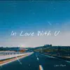 In Love With U - Single album lyrics, reviews, download