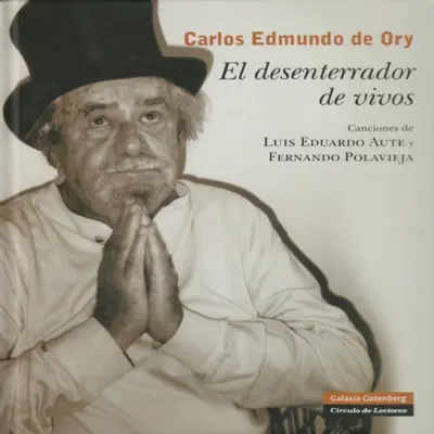 Carlos Edmundo de Ory. El Desenterrador de Vivos - Luis Eduardo Aute