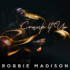 Crank It Up - Single by Robbie Madison album reviews, ratings, credits