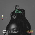 It's OK To Be Black 2.0 (feat. D Smoke & Buddy) by Jac Ross