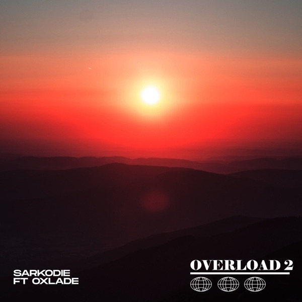 Overload 2 (feat. Oxlade) - Single - Sarkodie