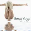 Sexy Yoga Music – Amazing Chill Out Music for Yoga, Ashtanga, Naked Yoga, Stretching & Women Fitness album lyrics, reviews, download