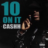 Cashh - 10 On It