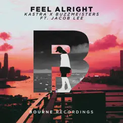 Feel Alright (feat. Jacob Lee) - Single by Kastra & Buzzmeisters album reviews, ratings, credits