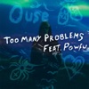 Too Many Problems (feat. Powfu) - Single