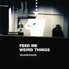 Feed Me Weird Things (Remastered) by Squarepusher album reviews, ratings, credits