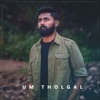 Um Tholgal - Single