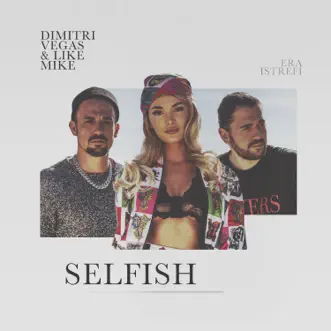 Selfish by Dimitri Vegas & Like Mike & Era Istrefi song reviws