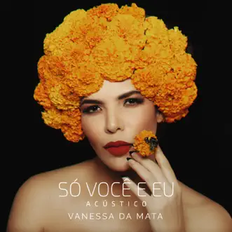 Só Você e Eu (Acústico) - Single by Vanessa da Mata album reviews, ratings, credits