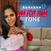 Stream & download Watch Him Tone - Single