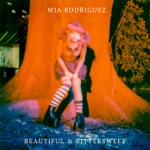Mia Rodriguez - Beautiful & Bittersweet
